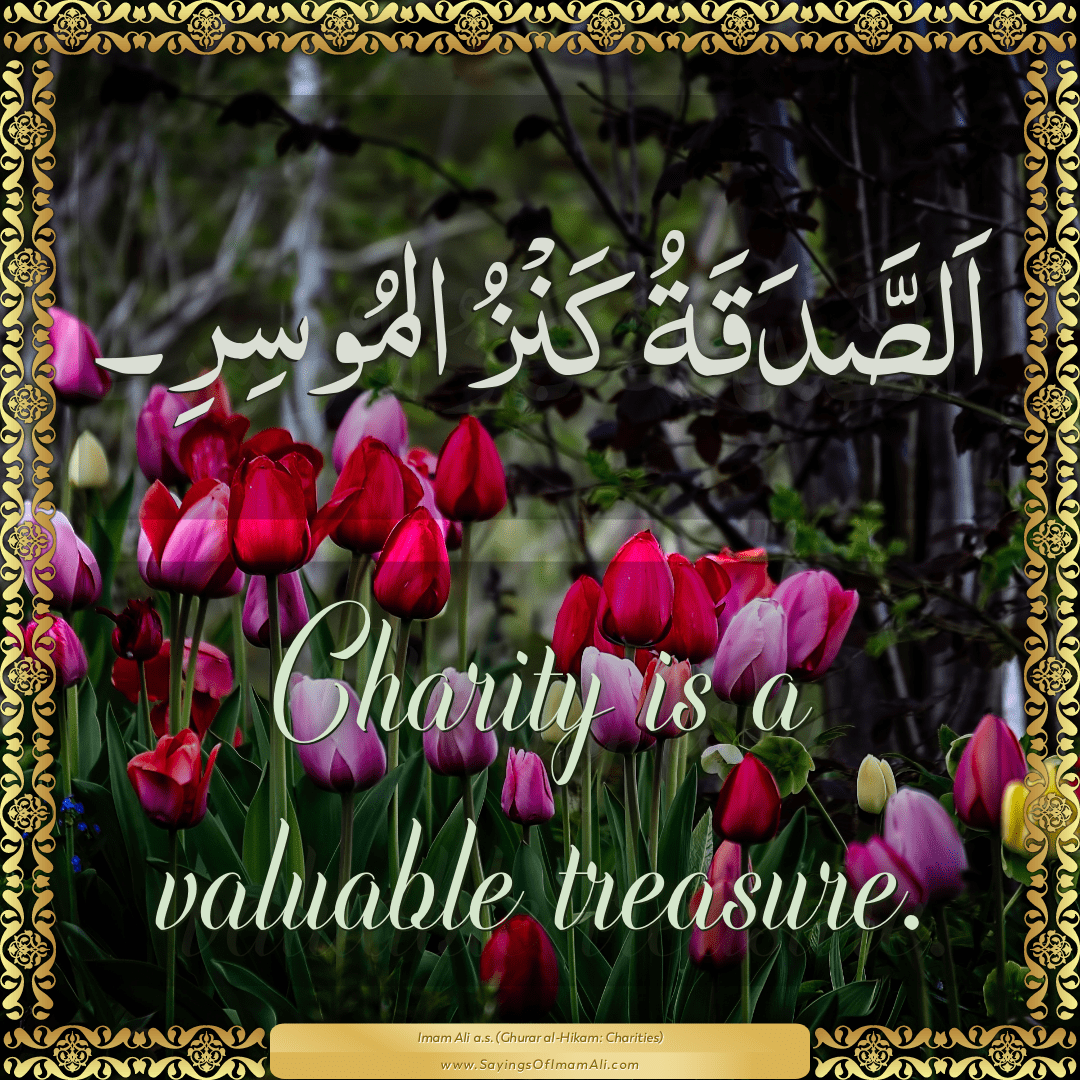 Charity is a valuable treasure.